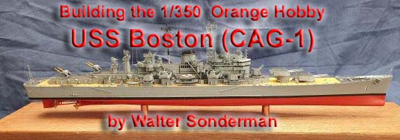 Building the 1/350 USS Boston (CAG-1) from Orange Hobby by Walter Sonderman